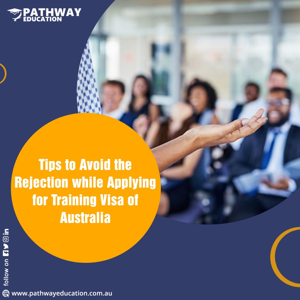 Tips to Avoid the Rejection while Applying for Training Visa of Australia