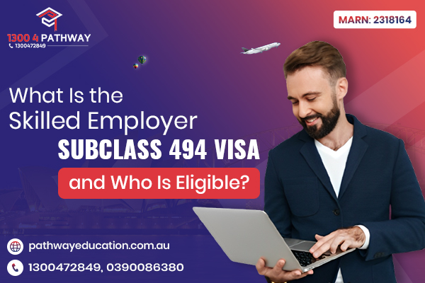 What is Skilled Employer Subclass 494 Visa?