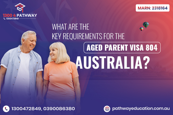 Key Requirements for the Aged Parent Visa 804