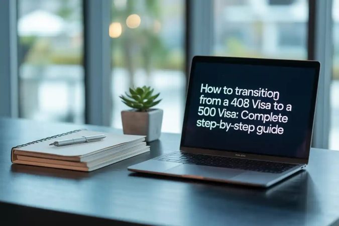 How to Transition from a 408 Visa to a 500 Visa: A Complete Step-by-Step Guide